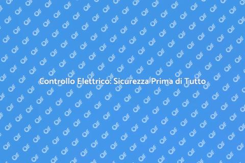 Ispezione Sicurezza Sistema Elettrico