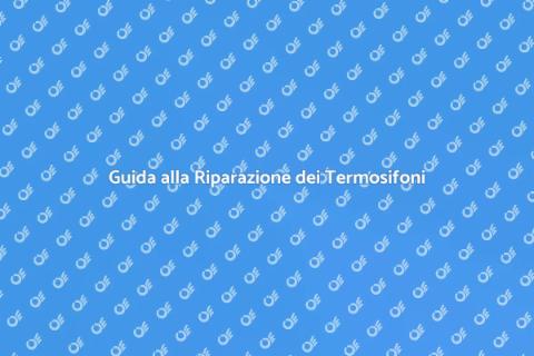 Riparare Termosifoni di Casa