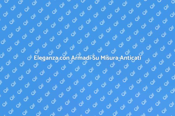 Trasforma la tua casa con Armadi Su Misura
