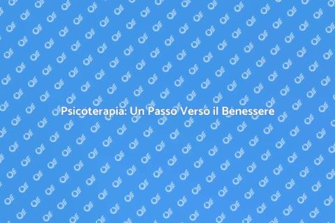 Sedute di Psicoterapia per il Benessere