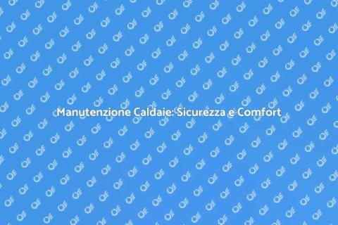 Manutenzione Caldaie a Camera Stagna