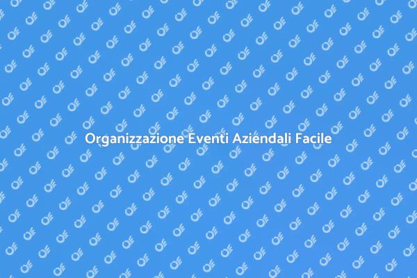 La Guida per Eventi Aziendali Perfetti