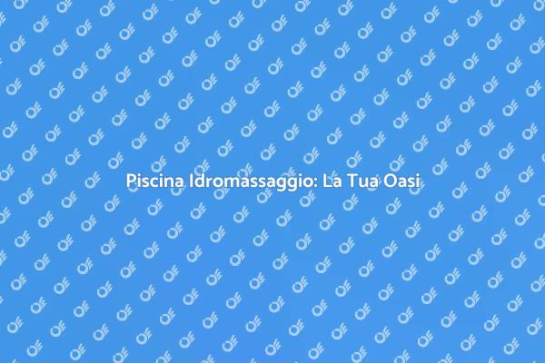 Costruisci la Tua Piscina Idromassaggio