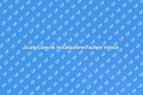 Scale Esterne: Guida all'Installazione