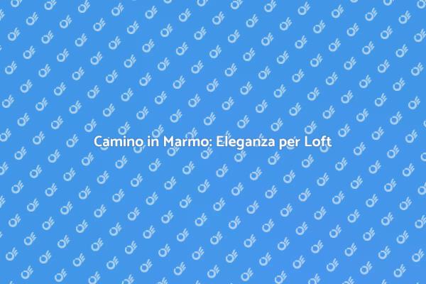 Trasforma il Tuo Loft con un Camino