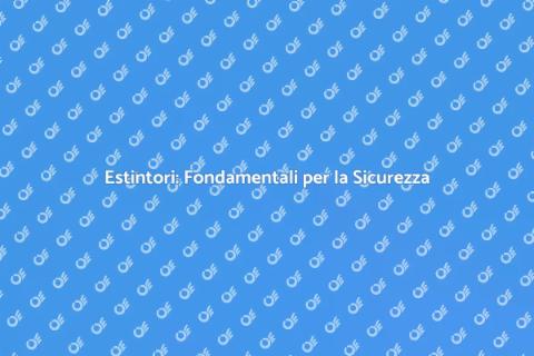 Installazione Estintori: Sicurezza Antincendio