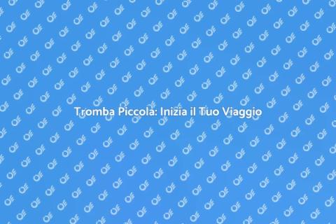 Lezioni di Tromba Piccola: Scopri di Più