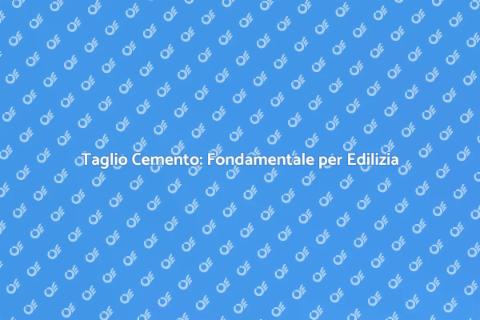 Taglio Cemento per Ristrutturazioni