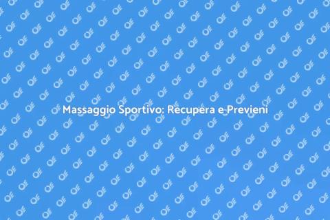 Massaggio Sportivo: Benessere Completo