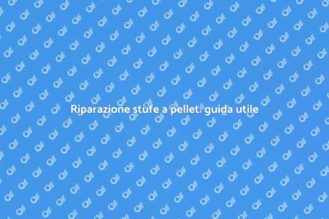 Manutenzione stufe a pellet: perché farla