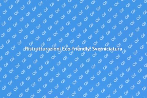Sverniciatura Ecosostenibile per Casa