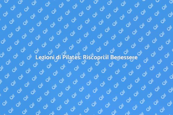 Riscopri il Benessere con il Pilates
