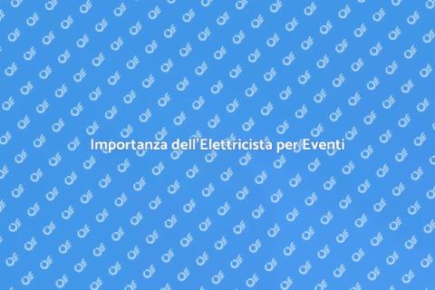 Elettricista Professionista per Eventi
