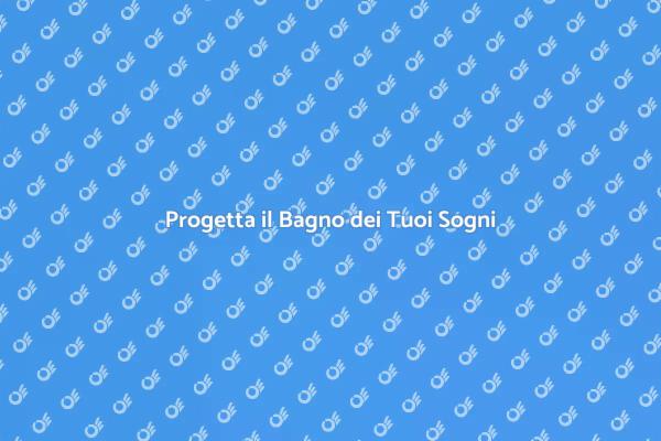 Crea il Bagno dei Tuoi Sogni