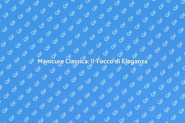 Manicure Classica: Mani Perfette