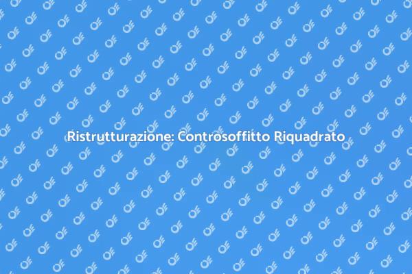 Ristruttura con Controsoffitto in Cartongesso