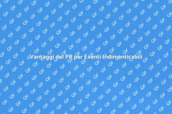 PR: La Chiave per Eventi Perfetti