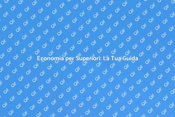 Economia: Guida Pratica per Superiori