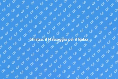 Massaggio Shiatsu per il Benessere