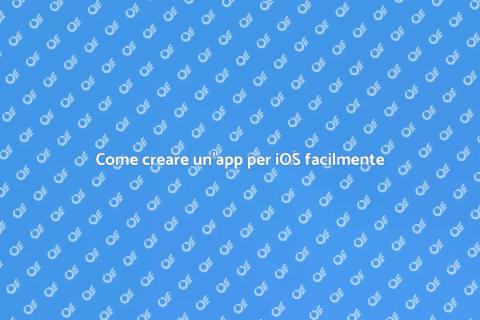 Realizzare un'app per iOS in 5 passi