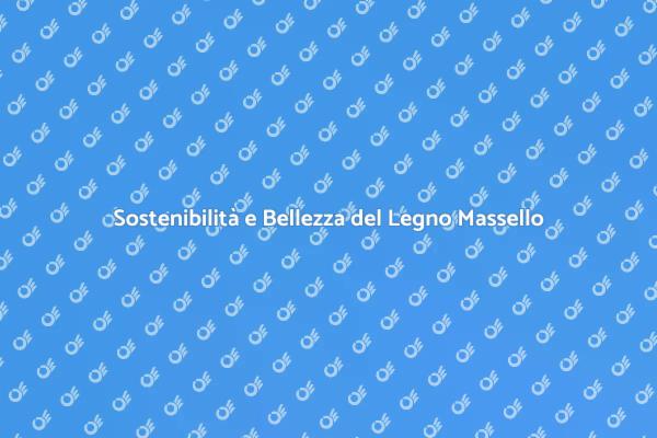 Il Legno Massello: Scelta Ecologica
