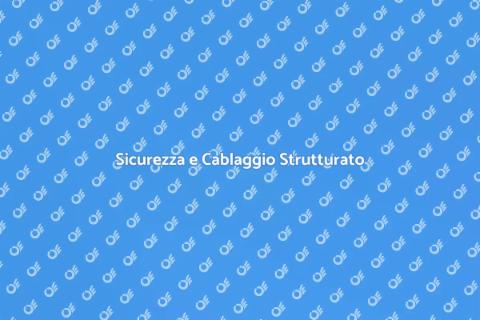 Cablaggio Strutturato e Sicurezza