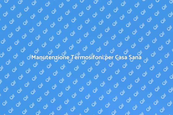 Termosifoni Puliti: Riscaldamento Efficiente