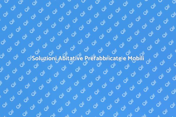 Il Futuro delle Case Mobili e Prefabbricate