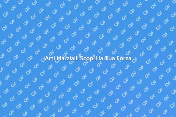 Un Viaggio nelle Arti Marziali