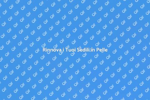 Riparazione Sedili in Pelle: Comfort
