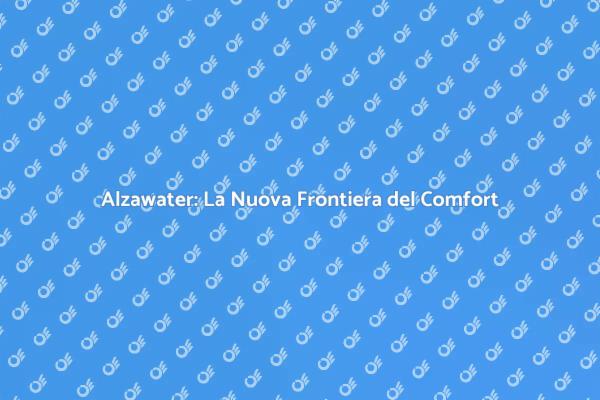 Comfort Quotidiano con Alzawater Extra
