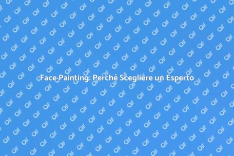 Professionista Face Painting: Scegli Bene