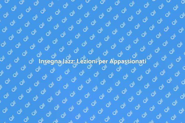 Offrire Lezioni di Jazz: Guida Pratica