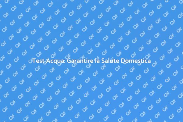 Garantire Acqua Sicura con un Kit