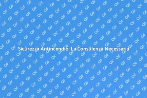 Consulenza Protezione Antincendio
