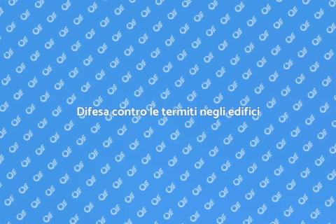 Protezione edifici dai danni delle termiti
