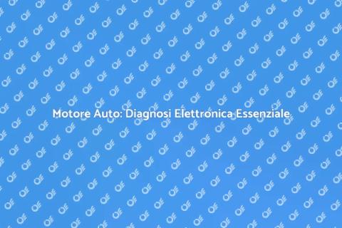 Diagnosi Elettronica Motore Auto