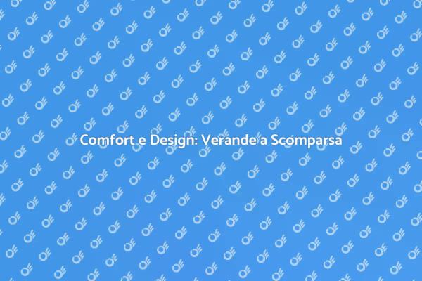 Verande a Scomparsa: Estetica e Comfort