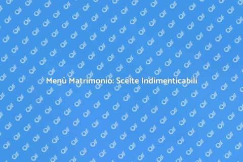 Cibo per Matrimonio: Scelte deliziose