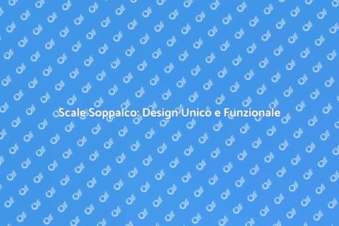 Scale Personalizzate per Soppalchi