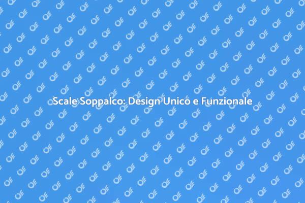 Creare Scale per Soppalchi Uniche