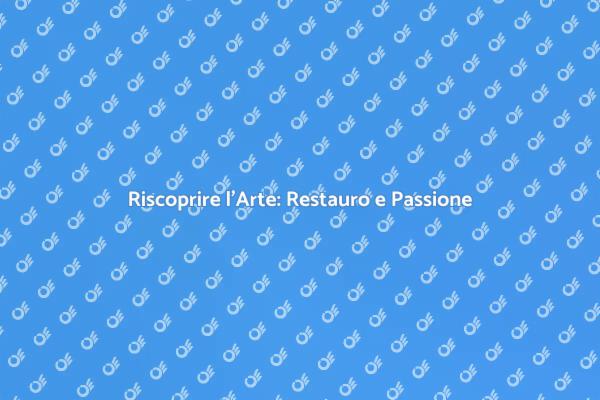 Rivitalizza le Opere d'Arte con Esperti