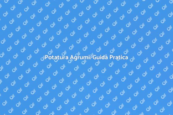 Consulenza Potatura Agrumi per Giardini