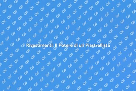 Piastrellista: Trasforma la Tua Casa