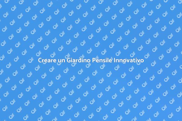 Guida alla Creazione di Giardini Pensili