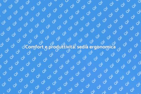 Sedia da ufficio ergonomica per il benessere