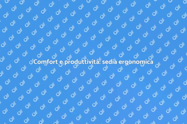 L'importanza della sedia ergonomica