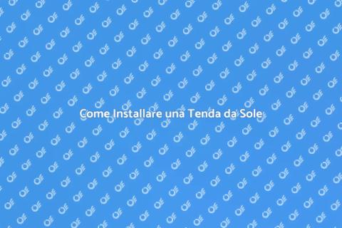 Installare una Tenda da Sole