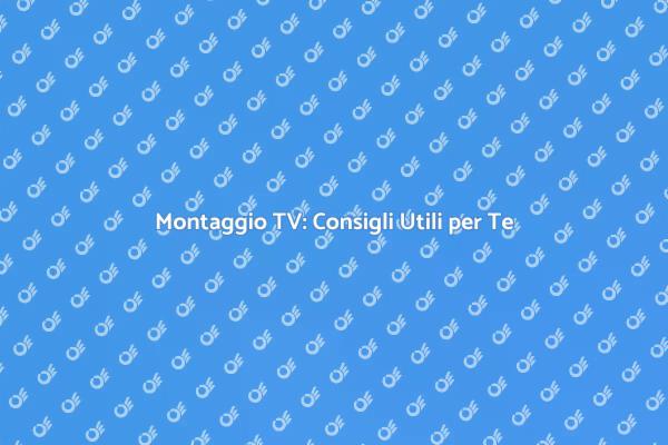 Guida al Montaggio della TV in Casa