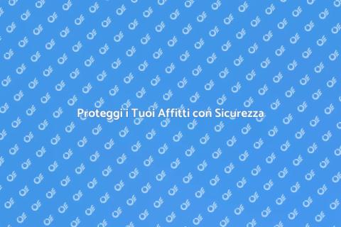Assicurare Affitti Sicuri e Affidabili